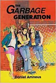 GARBAGE GENERATION By Daniel Amneus mademanministries